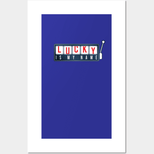 Lucky Is My Name Posters and Art